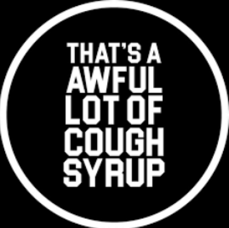 That's A Lot Of Cough Syrup